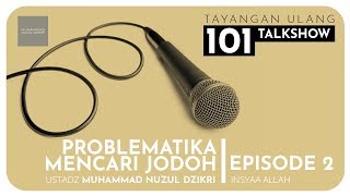 PROBLEMATIKA MENCARI JODOH - EPISODE 2 - 101 TALK SHOW