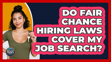 Do Fair Chance Hiring Laws Cover My Job Search?