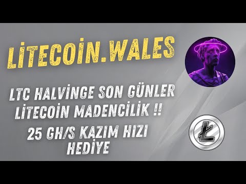 LİTECOİN WALES İNCELEMESİ !! LİTECOİN MADENCİLİK YAPARAK PARA KAZAN ! 🔋 25GH/S ÜCRETSİZ BONUS 150TL