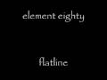 Capture de la vidéo Element Eighty - Flatline