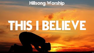 Hillsong Worship - This I Believe (Lyrics) Cory Asbury, Matt Redman, Kari Jobe