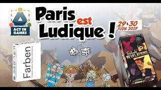 Paris est ludique 2019 : Act in games [Association 10 dés | Feelinks Revelations | Farben]