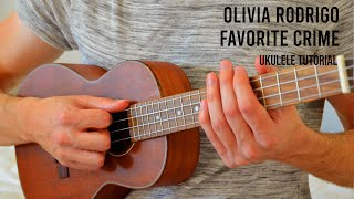 Video thumbnail of "Olivia Rodrigo – favorite crime EASY Ukulele Tutorial With Chords / Lyrics"