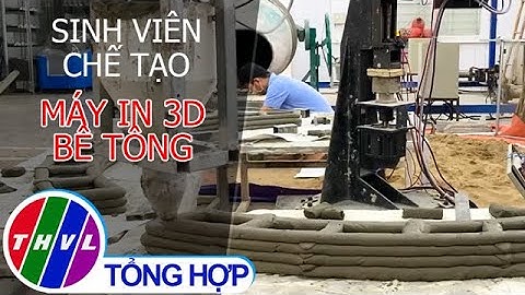 Sinh viên chế tạo máy in 3D bê tông