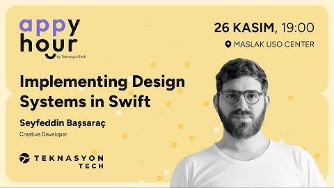 Implementing Design Systems in Swift - Seyfeddin Başsaraç - Appy Hour Meetup #7