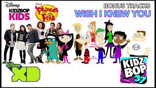 KIDZ BOP Kids & KIDZ BOP Phineas and Ferb - Wish I Knew You (KIDZ BOP 37)
