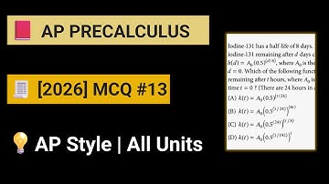 AP Precalculus MCQ #13 Iodine-131 has a half life of 8 days. In a particular sample, the amount of