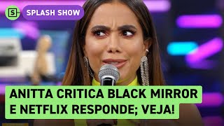 A Netflix responder a Anitta é MUITO BLACK MIRROR!