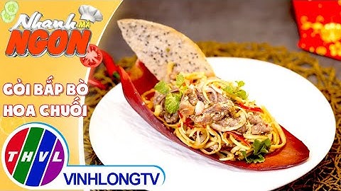 Học ngay cách làm món Gỏi Bắp Bò Hoa Chuối lạ miệng, ngon bất ngờ | Nhanh Mà Ngon – Tập 220