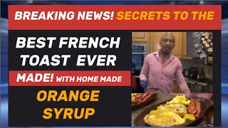 How to make the best French toast in the world & homemade orange syrup on  Cooking with the King