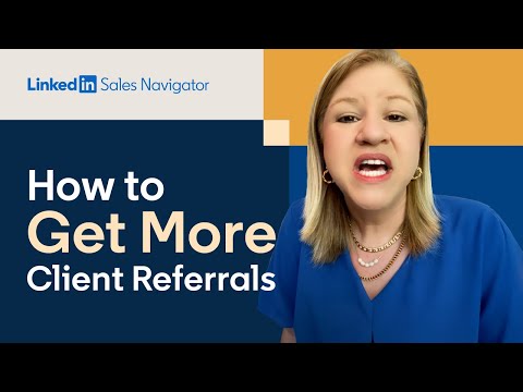 Sales Navigator 101: How to Get More Client Referrals