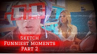 Funniest moments that made Sketch famous part 2.