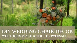 Ling's Tutorial: how to make deluxe wedding chair decor with Doux Peach \& Beige flowers box set