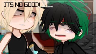 Its No Good!|Ft.Izuku Midoriya &amp; Katsuki Bakugou|♦️Dead Deku AU|Original|gacha|pt-2|ANGST|