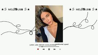 Look Like Negin Ghalavand Subliminal