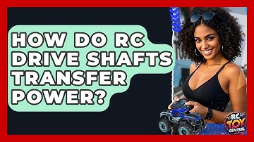 How Do RC Drive Shafts Transfer Power? - RC Toy Central