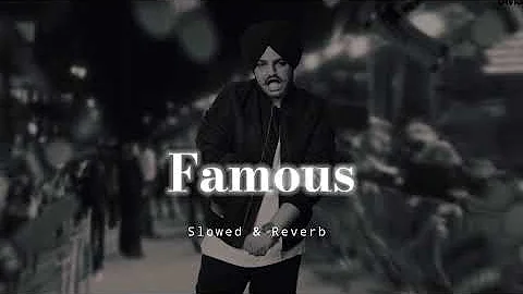 Famous - Slowed & Reverb - Sidhu Moose Wala