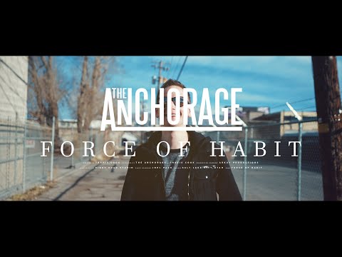 The Anchorage - Force of Habit [Official Music Video]