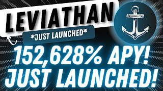 LEVIATHAN - 152,628% FIXED APY! JUST LAUNCHED!