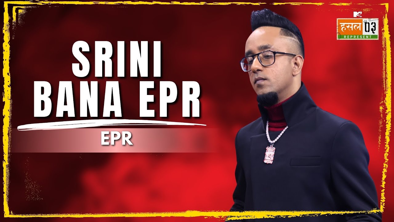 Srini Bana EPR  The Journey of EPR Iyer  MTV Hustle 03 REPRESENT