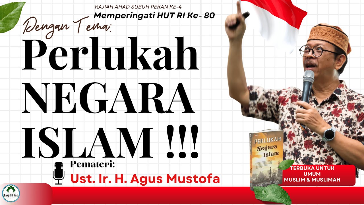 PERLUKAH NEGARA ISLAM !!! Ust. Ir. H. Agus Mustofa