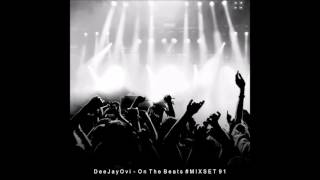 DeeJayOvi  - On The Beats #MIXSET 91