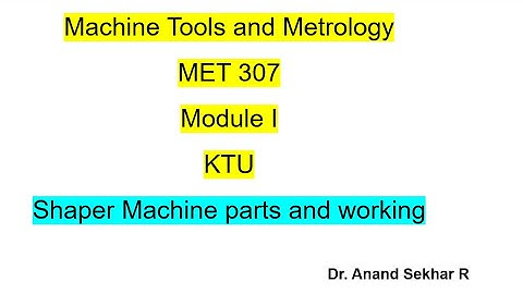 MET 307 Machine tools and metrology//KTU//Module I//Schematic of shaper machine and its explanation.