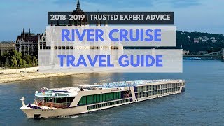 First time on a  RIVER CRUISE | Traveler&#39;s Guide and Expert Advice 2018 - 2019 (MUST KNOW)