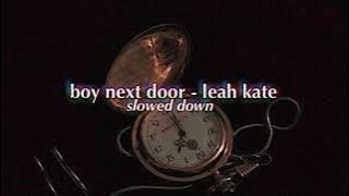 boy next door - leah kate (slowed down)
