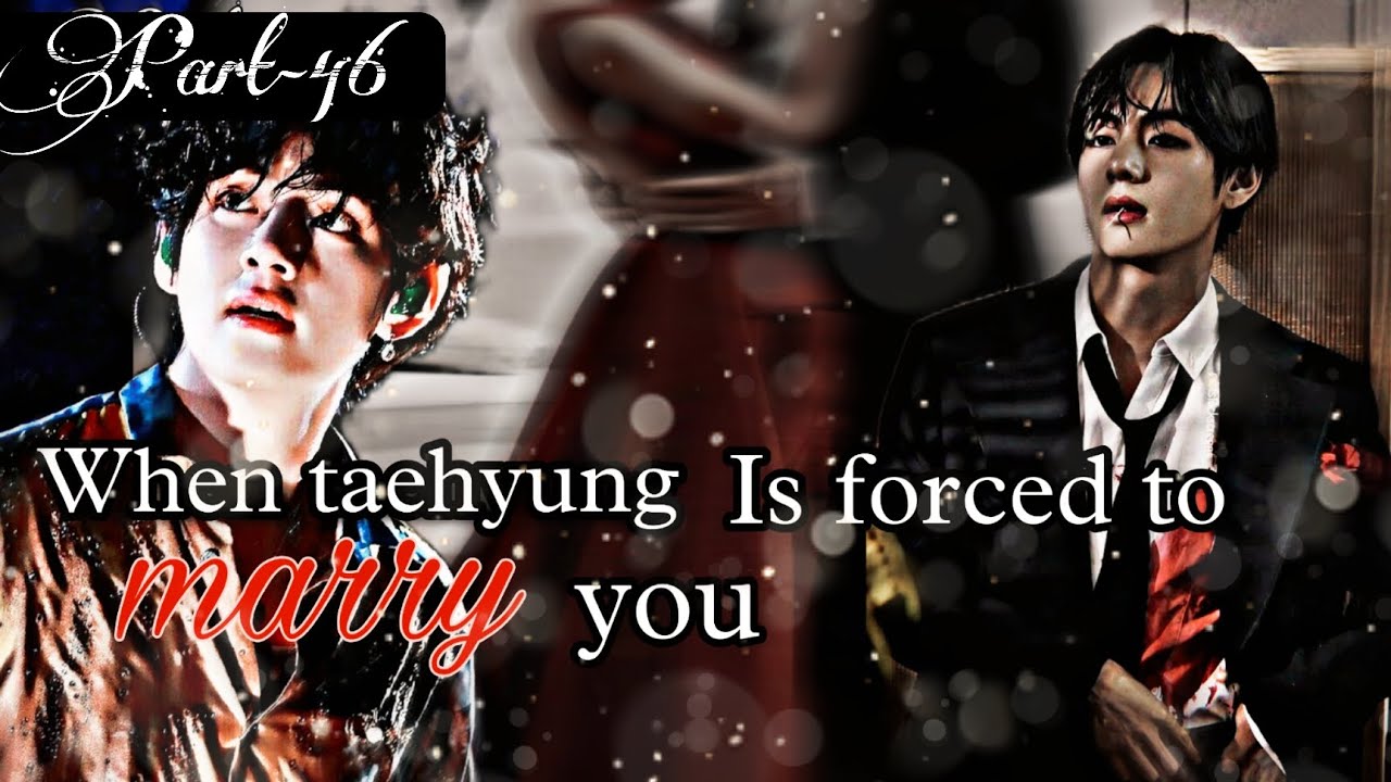 #48 When taehyung is forced to marry you #bts #taehungff #taehyung