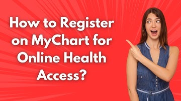 How to Register on MyChart for Online Health Access ? - Step by Step