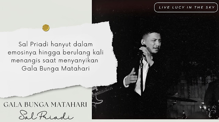 Tangisan Sal Priadi saat menyanyikan Gala Bunga Matahari (Live from Lucy in The Sky SCBD)