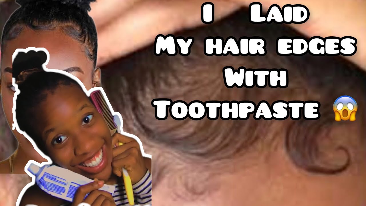 Using Toothpaste For Edges HAIR GEL/ EDGE CONTROL HACK I USED TOOTHPASTE TO LAY MY HAIR EDGES ...
