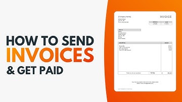 How To Send Invoices To Customers & Get Paid - Step By Step