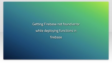 Getting Firebase not found error while deploying functions in firebase