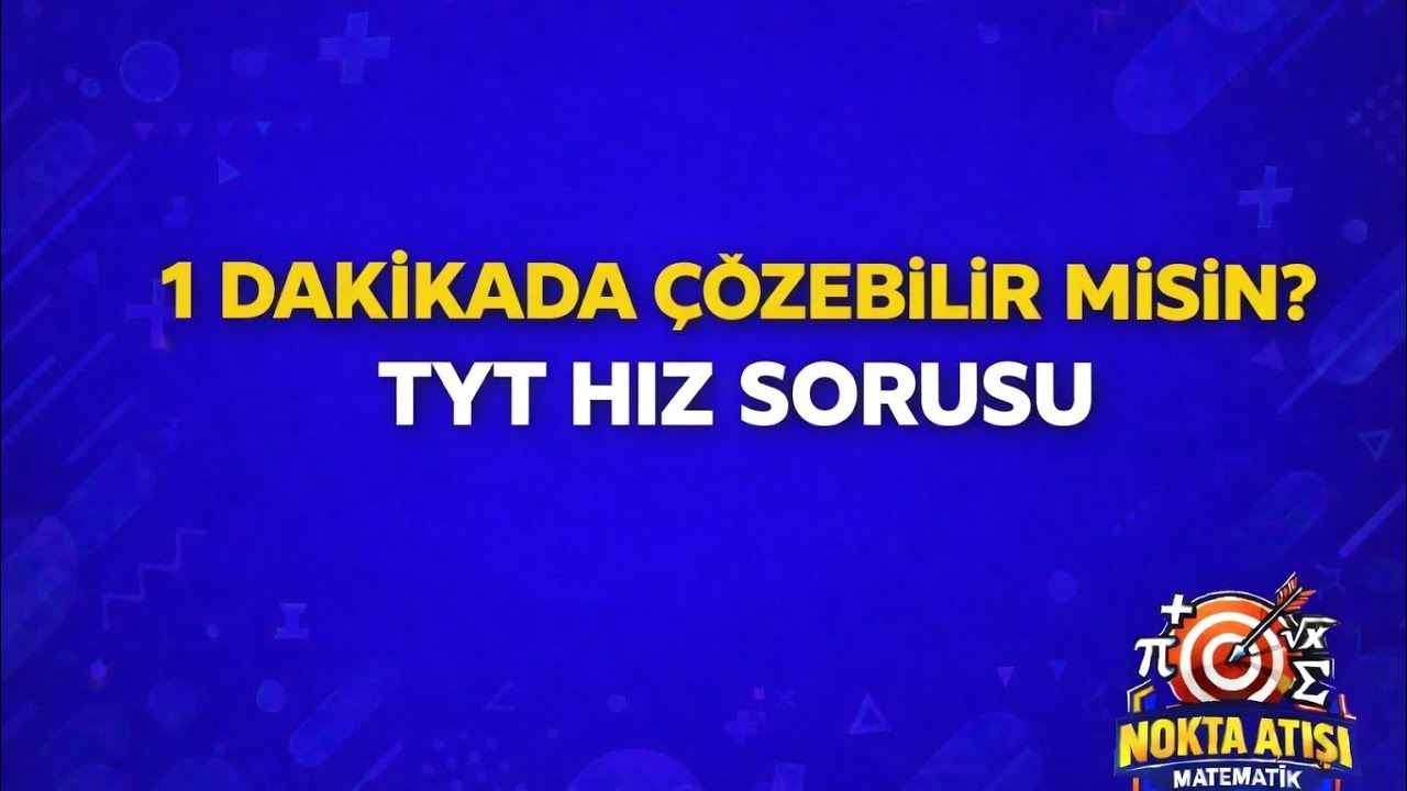 1 Dakikada Çözebilir Misin? TYT Hız Sorusu