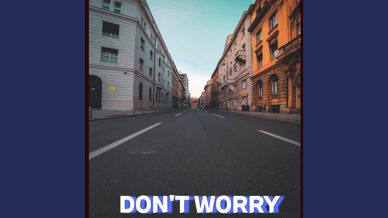 Don't Worry - YouTube Music