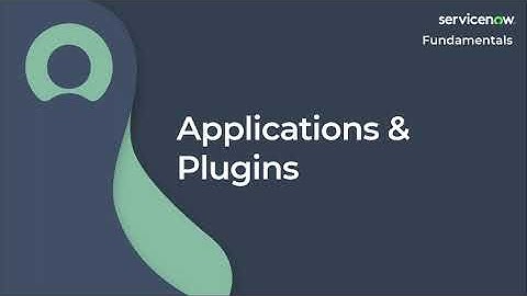 [022] Application and Plugins | ServiceNow Fundamentals (ServiceNow CSA Exam Prep)