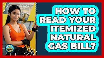 How To Read Your Itemized Natural Gas Bill?