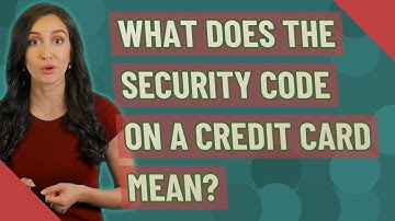 What does the security code on a credit card mean?