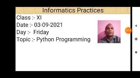 Class XI Informatics Practices 03 09 2021 By Mr  Praveen Singh