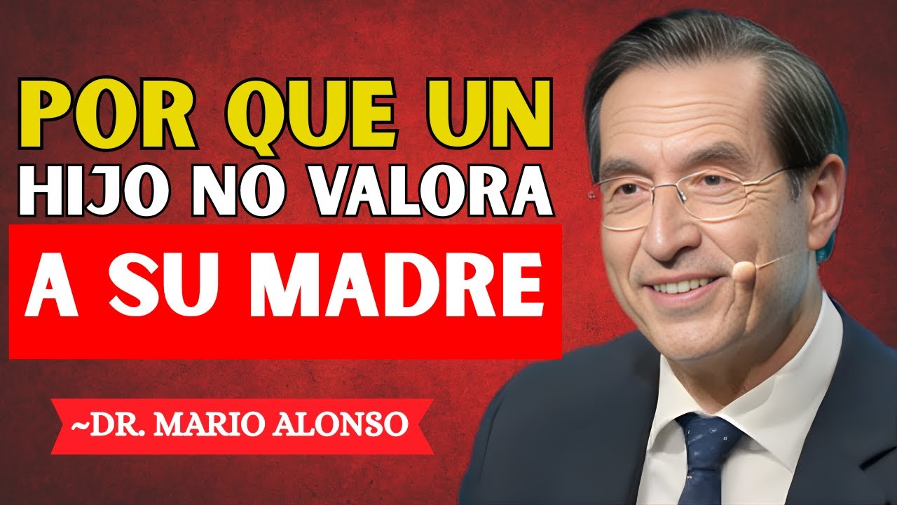 7 RAZONES PSICOLÓGICAS POR LAS QUE UN HIJO NO VALORA A SU MADRE | MARIO ALONSO PUIG