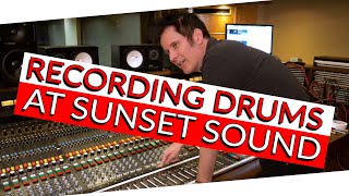 Recording Drums at Sunset Sound (Studio 1) - Warren Huart: Produce Like A Pro