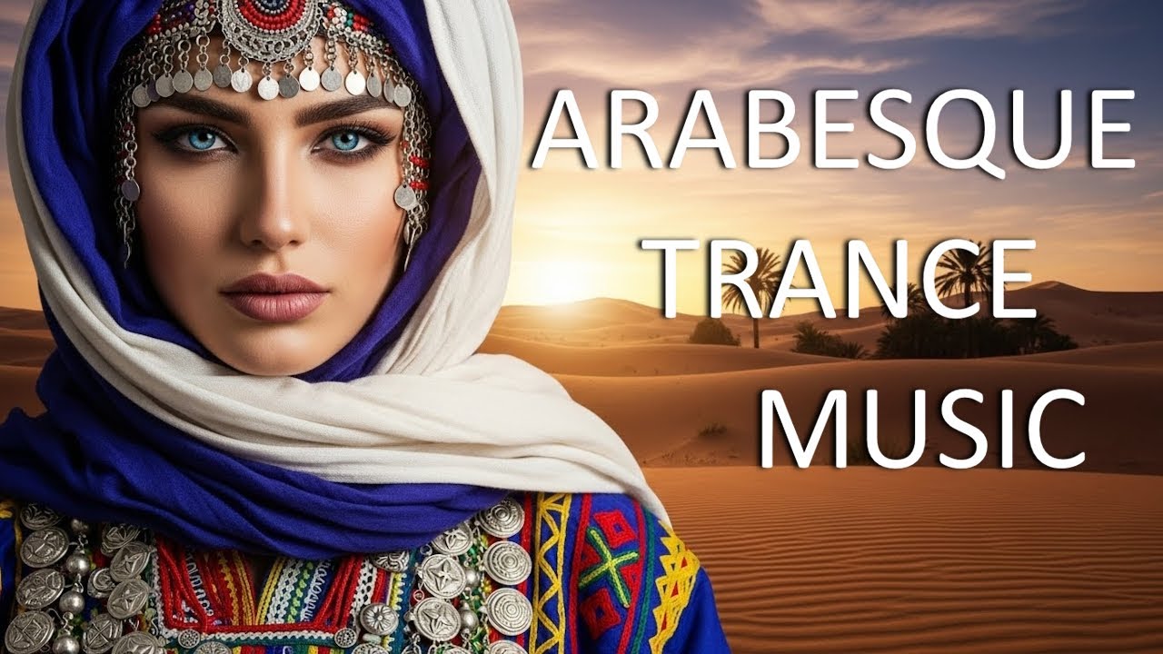 ARABESQUE TRANCE MUSIC – 1 Hour 34 Minutes of Epic Desert Electronic Vibes