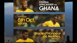 CENTRAL AFRICAN REPUBLIC VS GHANA - WORLD CUP QUALIFIER-LIVE WATCH ALONG
