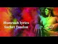 Humrah lyrics | Sachet Tandon | Aditya Roy Kapoor |Disha Patani | Anil Kapoor | Kunal Kemmu