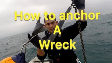 Anchoring a boat - How To Anchor A Wreck | The Fish Locker