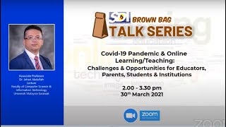 SDI Brown Bag Series 30/3/21 on Covid-19 Pandemic & Online Learning/ Teaching by Dr. Johari Abdullah