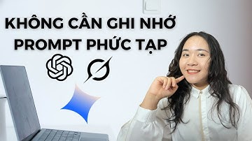 KHÔNG CẦN NHỚ PROMPT KHI DÙNG AI/CHAT GPT MÀ VẪN ĐẠT KẾT QUẢ BẠN MUỐN