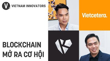 Vietnam to become leader in blockchain industry | Huy Nguyễn, Co-Founder & President KardiaChain